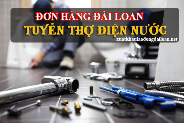 Tuyển lao động có kinh nghiệm làm điện nước đi Đài Loan làm việc